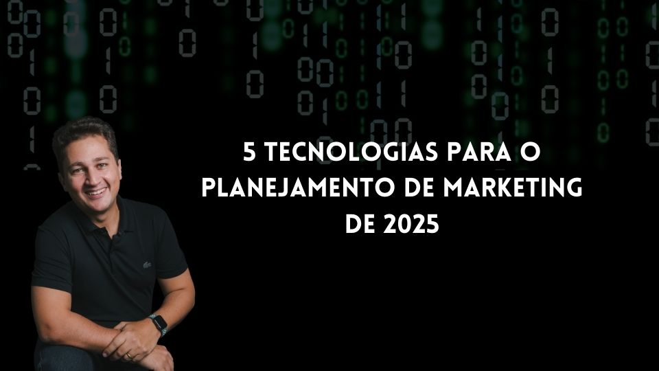 5 Tecnologias para o Planejamento de Marketing de 2025